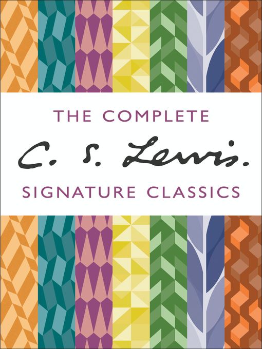 Title details for The Complete C. S. Lewis Signature Classics by C. S. Lewis - Available